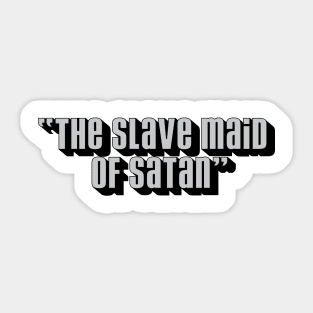 THE SLAVE MAID OF SATAN Sticker